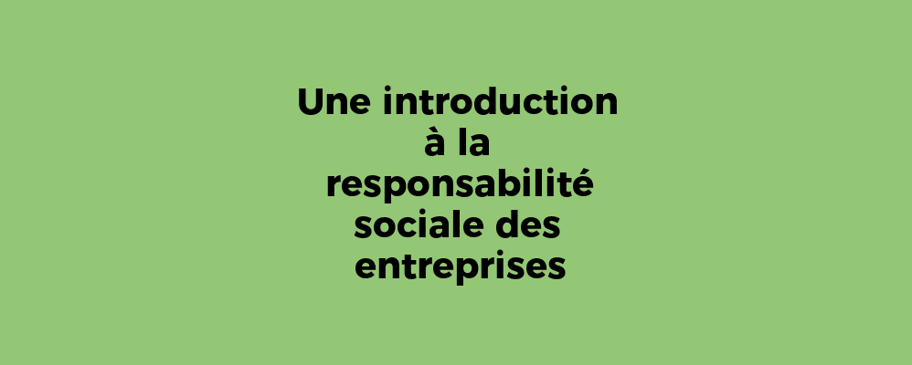 Une introduction à la responsabilité sociale des entreprises